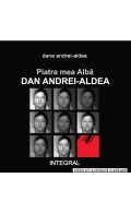 Piatra mea Albă: DAN ANDREI-ALDEA (Ed. a II-a)